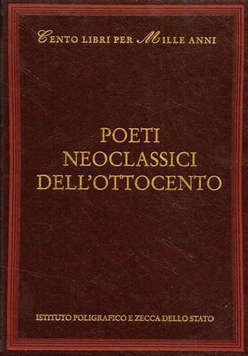 Poeti neoclassici dell'Ottocento - Annamaria Andreoli - 2