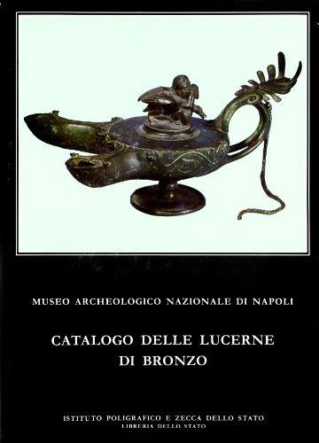 Catalogo delle lucerne in bronzo del Museo archeologico nazionale di Napoli - Nazarena Valenza Mele - copertina