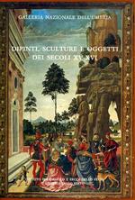 Galleria nazionale dell'Umbria. Dipinti, sculture e oggetti d'arte dei secoli XV e XVI