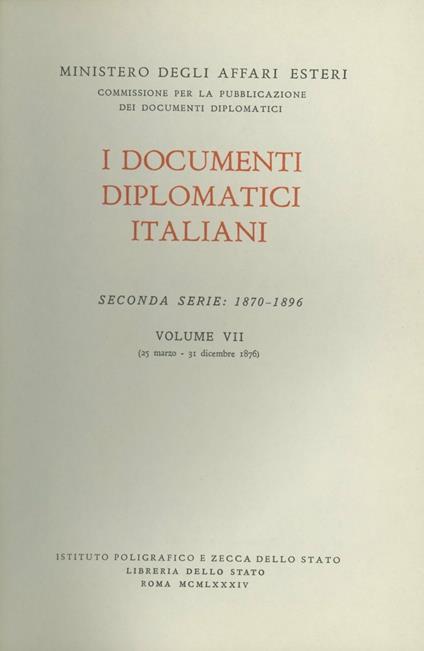 I documenti diplomatici italiani. Serie 2ª (1870-1896). Vol. 7: 25 marzo-31 dicembre 1876 - copertina