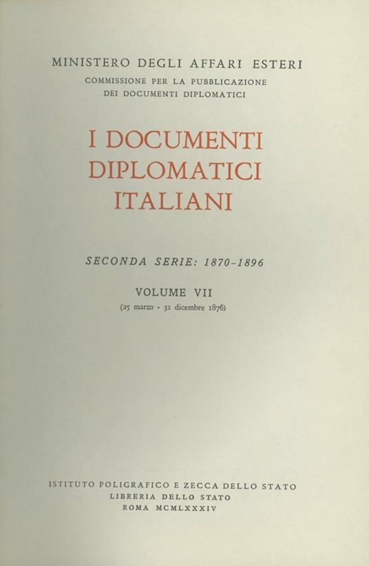 I documenti diplomatici italiani. Serie 2ª (1870-1896). Vol. 7: 25 marzo-31 dicembre 1876 - copertina