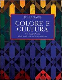 Colore e cultura. Usi e significati dall'antichita all'arte astratta - John Gage - copertina