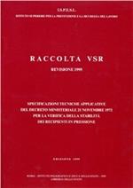 Raccolta VSR. Specificazioni tecniche applicative del DM 21 novembre 1972 e successive modifiche per la verifica della stabilità dei recipienti a pressione