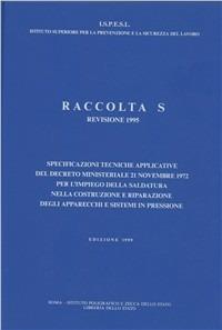 Raccolta S. Specificazioni tecniche applicative del DM 21 novembre 1972 per l'impiego della saldatura... Degli apparecchi e sistemi in pressione - copertina