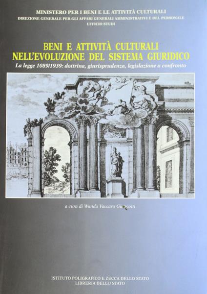 Beni e attività culturali nell'evoluzione del sistema giuridico. La Legge 1089/1939: dottrina, giurisprudenza, legislazione a confronto - copertina