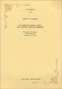 Il momento della colpa nel diritto privato romano - Rudolf von Jhering - copertina