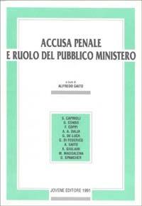 Accusa penale e ruolo del pubblico ministero. Atti del Convegno (Perugia, 20-21 aprile 1990) - copertina