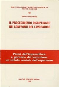 Il procedimento disciplinare nei confronti del lavoratore - Marco Papaleoni - copertina