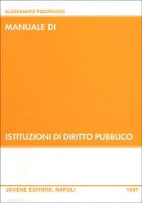 Manuale di istituzioni di diritto pubblico. Con appendice di aggiornamento al 15 maggio 2001 - Alessandro Pizzorusso - copertina