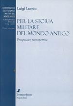 Per la storia militare del mondo antico. Prospettive retrospettive