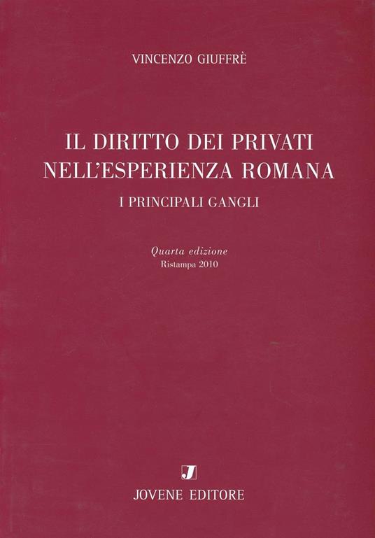 Il diritto dei privati nell'esperienza romana. I principali gangli - Vincenzo Giuffrè - copertina