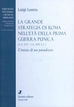 La grande strategia di Roma nell'età della prima guerra punica 273-229 a. C.