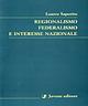 Regionalismo federalismo e interesse nazionale - Learco Saporito - copertina