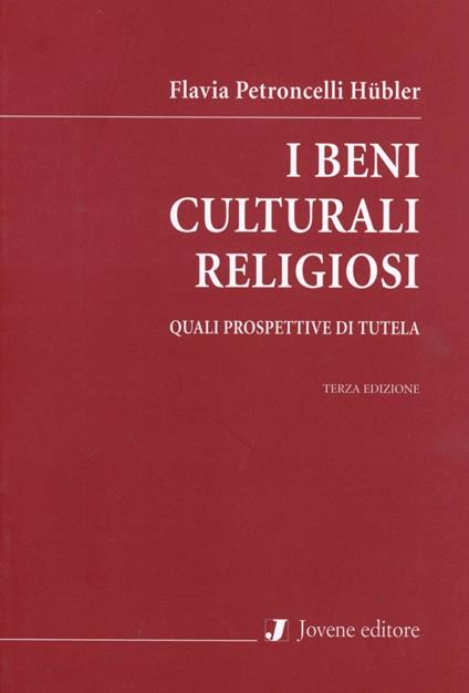 I beni culturali religiosi. Quali prospettive di tutela - Flavia Petroncelli Hübler - copertina