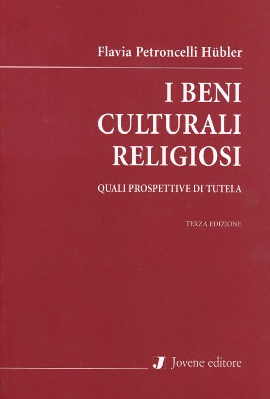 I beni culturali religiosi. Quali prospettive di tutela - Flavia Petroncelli Hübler - copertina