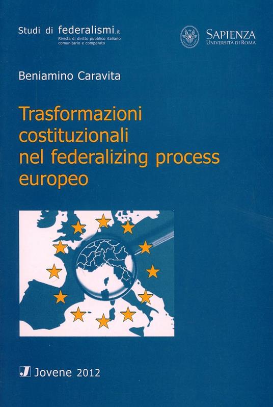 Trasformazioni costituzionali nel federalizing process europeo - Beniamino Caravita - copertina