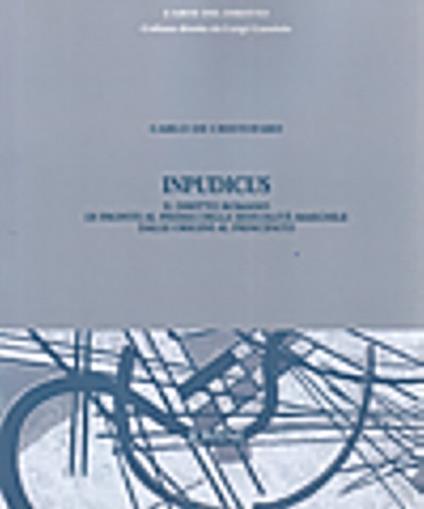 Inpudicus. Il diritto romano di fronte al prisma della sessualità maschile dalle origini al principato - Carlo De Cristofaro - copertina