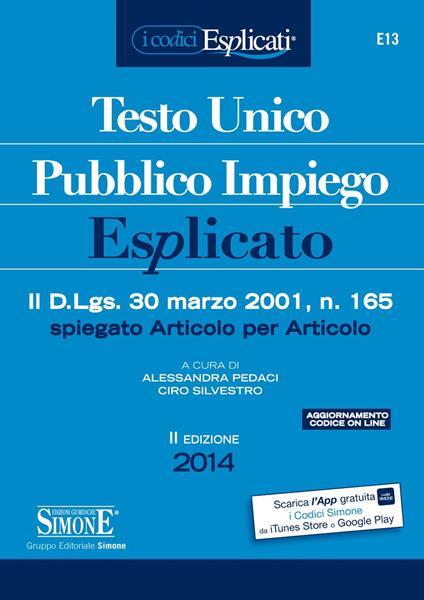 Testo unico pubblico impiego esplicato. Il D.Lgs. 30 marzo 2011, n. 165 spiegato articolo per articolo - Alessandra Pedaci,Ciro Silvestro - ebook