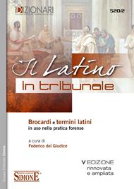Il latino in tribunale. Brocardi e termini latini in uso nella pratica forense