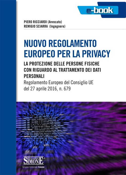Nuovo regolamento europeo per la privacy. La protezione delle persone fisiche con riguardo al trattamento dei dati personali - Piero Ricciardi,Remigio Sciarra - ebook