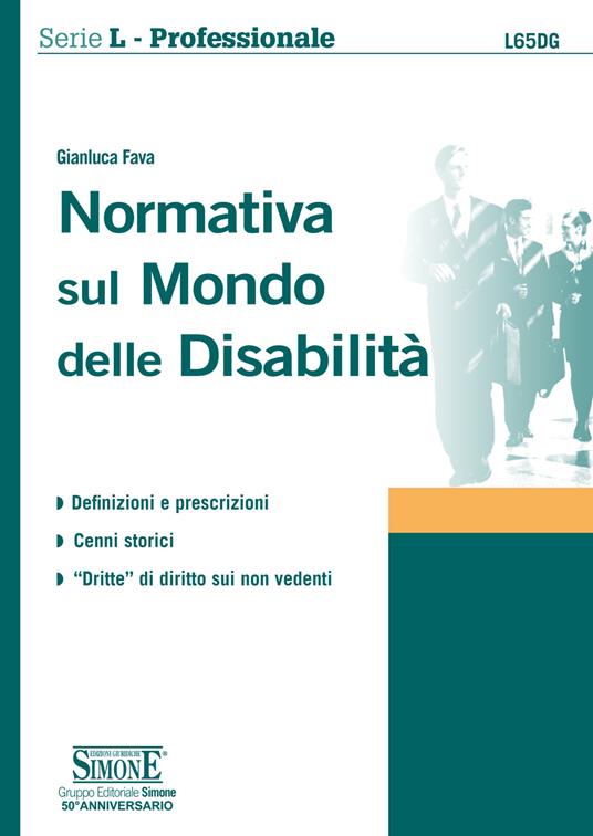 Normativa sul mondo delle disabilità. Definizioni e prescrizioni. Cenni storici. «Dritte» di diritto sui non vedenti - Gianluca Fava - ebook