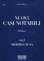 Nuovi casi notarili. Vol. 1: Mortis causa.