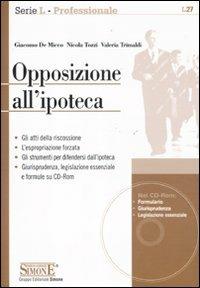 Opposizione all'ipoteca. Con CD-ROM - Giacomo De Micco,Nicola Tozzi,Valeria Trimaldi - copertina