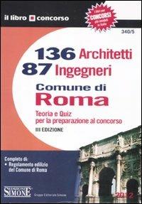 136 architetti e 87 ingegneri. Comune di Roma. Teoria e quiz per la preparazione al concorso - copertina