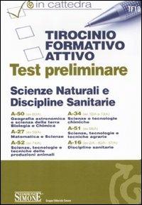 Tirocinio formativo attivo. Test preliminare. Scienze naturali e discipline sanitarie. A-50, A-27, A-52, A-34, A-51, A-16 - copertina