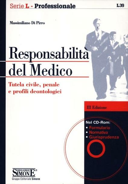 Responsabilità del medico. Tutela civile, penale e profili deontologici. Con CD-ROM - Massimiliano Di Pirro - copertina