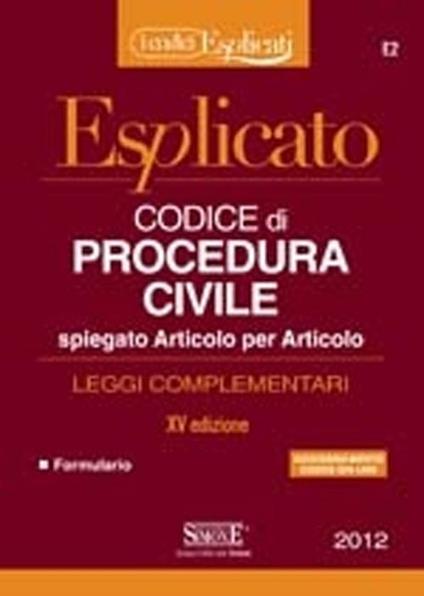 Codice di procedura civile esplicato. Spiegato articolo per articolo. Leggi complementari - copertina