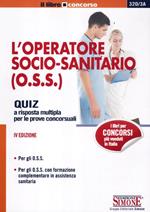 L' operatore socio-sanitario (O.S.S.). Quiz a risposta multipla per le prove concorsuali