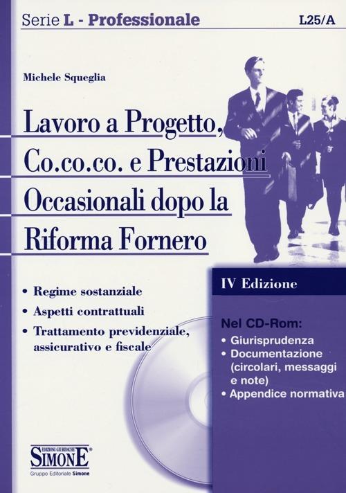 Lavoro a progetto, Co.co.co. e prestazioni occasionali dopo la Riforma Fornero. Con CD-ROM - Michele Squeglia - copertina