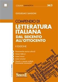 Compendio di letteratura italiana. Dal Seicento all'Ottocento - Guglielmo Sansoni - ebook