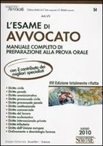 L' esame di avvocato. Manuale completo di preparazione alla prova orale