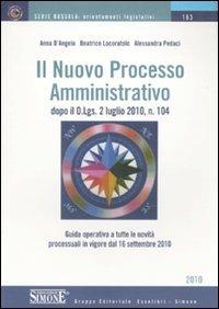 Il nuovo processo amministrativo - Anna D'Angelo,Beatrice Locoratolo,Alessandra Pedaci - copertina