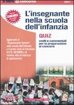 L' insegnante nella scuola dell'infanzia. Quiz svolti e commentati per la preparazione ai corsi