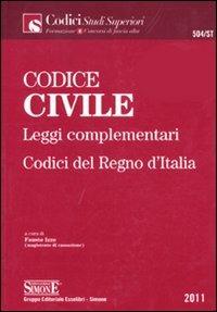 Codice civile. Leggi complementari. Codici del Regno d'Italia - copertina