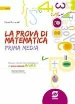 La prova di matematica. Manuale completo per la preparazione alla prova nazionale INVALSI. Per la 1ª classe della Scuola media