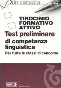 Tirocinio formativo attivo. Test preliminare di competenza linguistica. Per tutte le classi di concorso - copertina