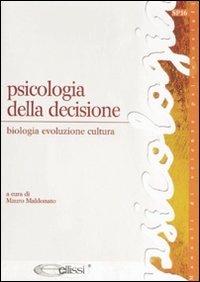 Psicologia della decisione. Biologia, evoluzione, cultura - copertina