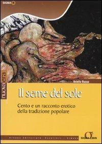 Il seme del sole. Cento e un racconto erotico della tradizione popolare - Aniello Russo - copertina