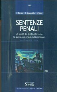 Sentenze penali. Lo studio del diritto attraverso la giurisprudenza della Cassazione per avvocati e uditori