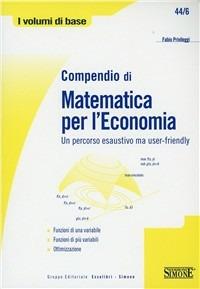 Compendio di matematica per l'economia. Un percorso esaustivo ma user-friendly - Fabio Privileggi - copertina