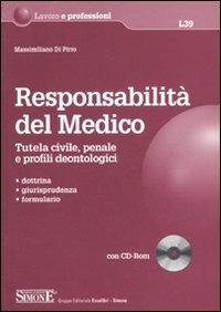 Responsabilità del medico. Tutela civile, penale e profili deontologici. Con CD-ROM - Massimiliano Di Pirro - copertina