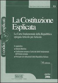 La Costituzione esplicata. La Carta fondamentale della Repubblica spiegata articolo per articolo - copertina