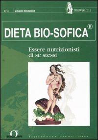 Dieta bio-sofica. Essere nutrizionisti di se stessi - Giovanni Moscarella - copertina