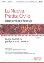 La nuova pratica civile. Adempimenti e formule. Guida operativa per i praticanti avvocati