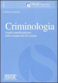 Criminologia. Analisi interdisciplinare della complessità del crimine - Paolo Di Martino - copertina