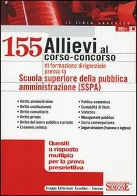 Centocinquantacinque allievi al corso-concorso di formazione dirigenziale presso la Scuola superiore della pubblica amministrazione (SSPA). Quesiti a risposta... - copertina